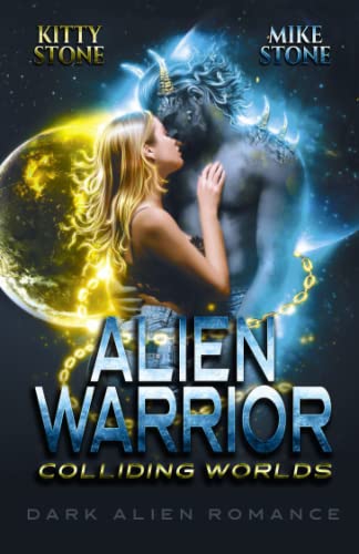 Alien Warrior - Colliding Worlds: Dark Alien Romance (Crashed on Earth, Band 1) Alien Warrior - Colliding Worlds: Dark Alien Romance (Crashed on Earth, Band 1) von Independently published