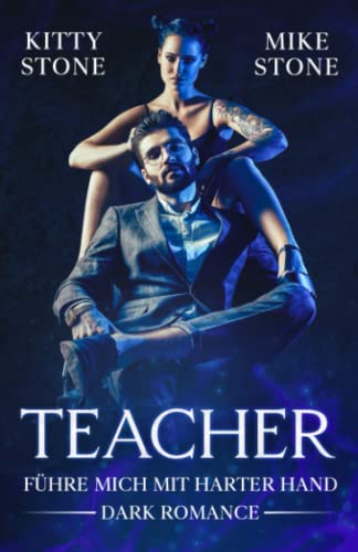 Teacher - Führe mich mit harter Hand: Dark Romance (Dark Attraction, Band 2) von Independently published