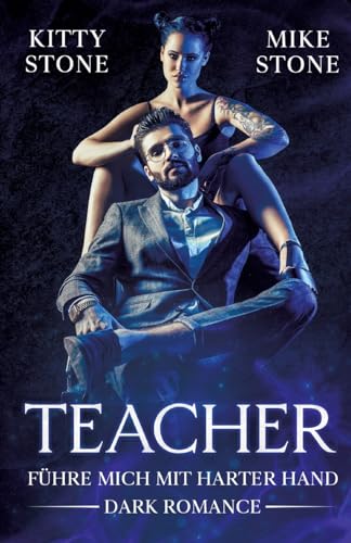 Teacher - Führe mich mit harter Hand: Dark Romance Teacher - Führe mich mit harter Hand: Dark Romance von tredition