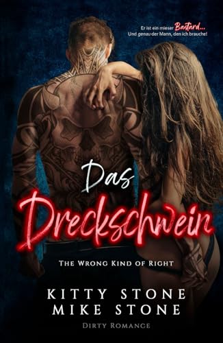 The Wrong kind of Right - Das Dreckschwein: Dirty Romance (Dreckskerle, Band 3) von Independently published