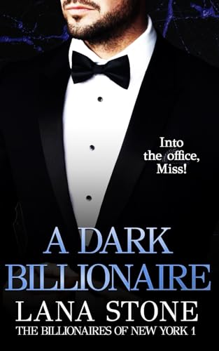 A Dark Billionaire: Into the Office, Miss! (The Billionaires of New York, Band 1) von Independently published