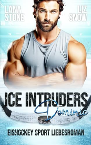 Ice Intruders: Dominic Eishockey Sport Liebesroman Ice Intruders: Dominic Eishockey Sport Liebesroman von Independently published