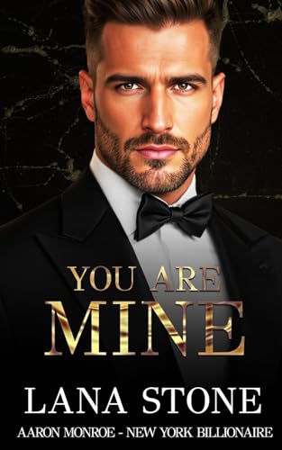 You Are Mine: Aaron Monroe - New York Billionaire You Are Mine: Aaron Monroe - New York Billionaire von Independently published