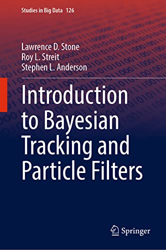 Introduction to Bayesian Tracking and Particle Filters (Studies in Big Data, 126, Band 126)