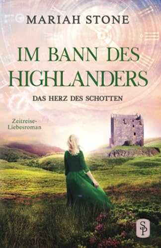 Das Herz des Schotten: Ein Schottischer Historischer Highland Zeitreise-Liebesroman aus dem Mittelalter (Im Bann des Highlanders, Band 3) Das Herz des Schotten: Ein Schottischer Historischer Highland Zeitreise-Liebesroman aus dem Mittelalter (Im Bann des Highlanders, Band 3)
