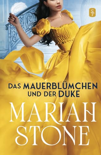 Das Mauerblümchen und der Duke (Sündhafte Lords, Band 2) von Stone Publishing B.V.