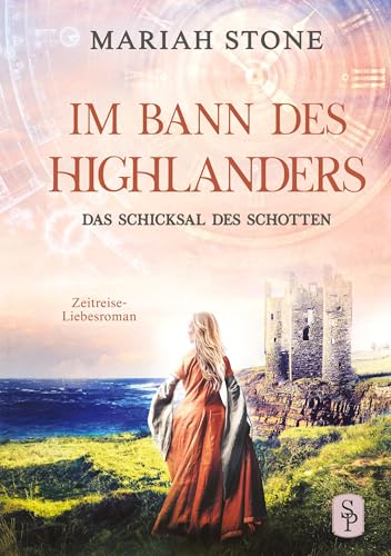 Das Schicksal des Schotten - Zehnter Band der Im Bann des Highlanders-Reihe: Ein historischer Zeitreise-Liebesroman von tolino media