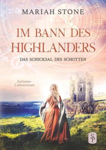 Das Schicksal des Schotten: Ein Historischer Zeitreise-Liebesroman (Im Bann des Highlanders) Das Schicksal des Schotten: Ein Historischer Zeitreise-Liebesroman (Im Bann des Highlanders) von tolino media