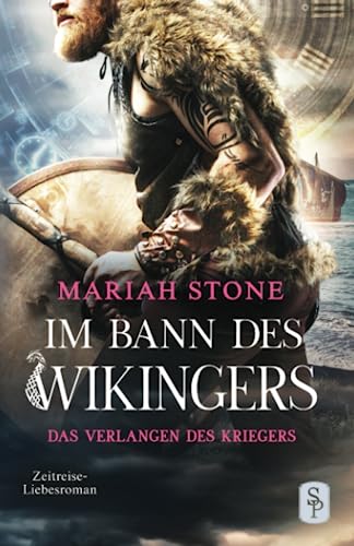 Das Verlangen des Kriegers: Wikinger Zeitreise-Liebesroman (Im Bann des Wikingers, Band 1)