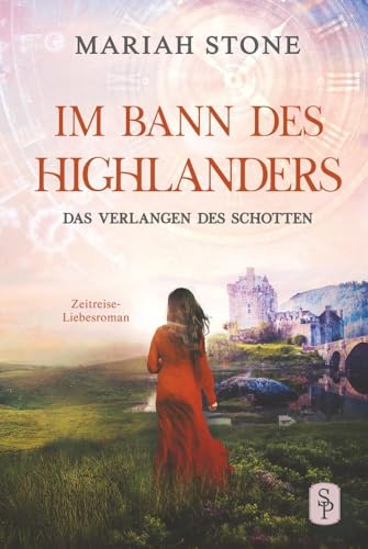 Das Verlangen des Schotten - Fünfter Band der Im Bann des Highlanders-Reihe: Ein historischer Zeitreise-Liebesroman von tolino media