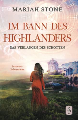 Das Verlangen des Schotten: Ein Historischer Zeitreise-Liebesroman (Im Bann des Highlanders, Band 5) Das Verlangen des Schotten: Ein Historischer Zeitreise-Liebesroman (Im Bann des Highlanders, Band 5)