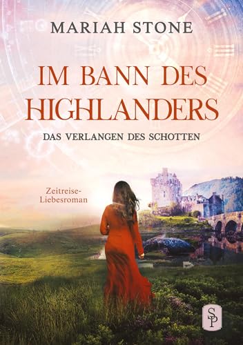 Das Verlangen des Schotten: Ein Schottischer Historischer Zeitreise-Liebesroman (Im Bann des Highlanders)