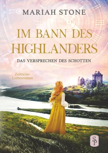 Das Versprechen des Schotten: Ein Schottischer Historischer Zeitreise-Liebesroman (Im Bann des Highlanders)
