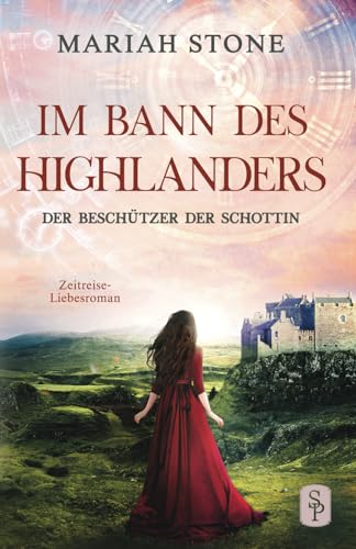 Der Beschützer der Schottin: Ein Historischer Zeitreise-Liebesroman (Im Bann des Highlanders, Band 8)