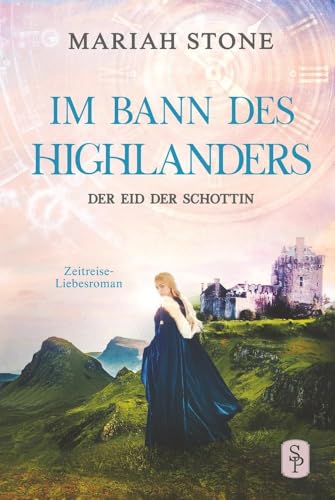 Der Eid der Schottin - Sechster Band der Im Bann des Highlanders-Reihe: Ein historischer Zeitreise-Liebesroman von tolino media