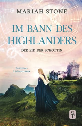 Der Eid der Schottin: Ein historischer Zeitreise-Liebesroman (Im Bann des Highlanders, Band 6) Der Eid der Schottin: Ein historischer Zeitreise-Liebesroman (Im Bann des Highlanders, Band 6)