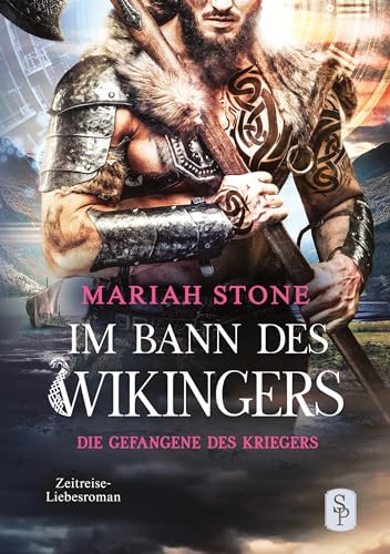 Die Gefangene des Kriegers - Fünfter Band der Im Bann des Wikingers-Reihe: Ein Historischer Zeitreise-Liebesroman