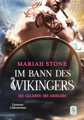 Die Geliebte des Kriegers - Vierter Band der Im Bann des Wikingers-Reihe: Ein Historischer Zeitreise-Liebesroman
