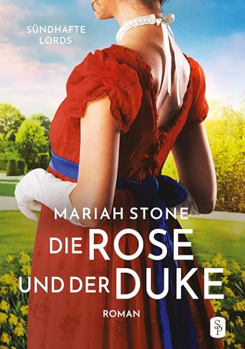 Die Rose und der Duke - Erster Band der Sündhafte Lords-Reihe: Ein Regency-Liebesroman Die Rose und der Duke - Erster Band der Sündhafte Lords-Reihe: Ein Regency-Liebesroman von tolino media
