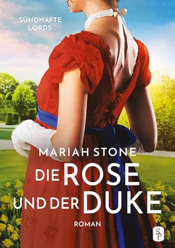 Die Rose und der Duke - Erster Band der Sündhafte Lords-Reihe: Ein Regency-Liebesroman Die Rose und der Duke - Erster Band der Sündhafte Lords-Reihe: Ein Regency-Liebesroman von tolino media