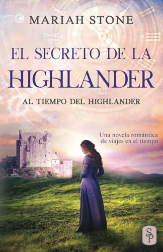 El secreto de la highlander: Una novela romántica de viajes en el tiempo en las Tierras Altas de Escocia (Al tiempo del highlander, Band 2)