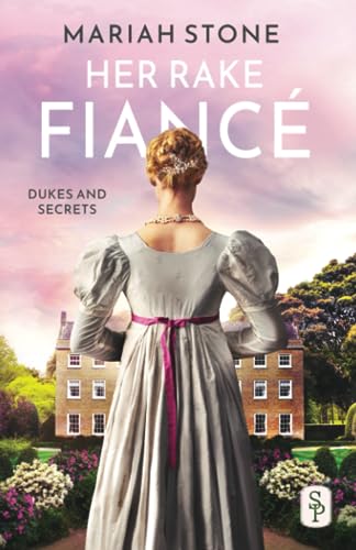 Her Rake Fiancé: A fake engagement, rake/wallflower regency historical romance with a Pretty Woman feel (Dukes and Secrets, Band 2)