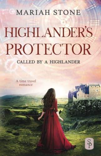 Highlander's Protector: A Scottish historical time travel romance (Called by a Highlander, Band 8)