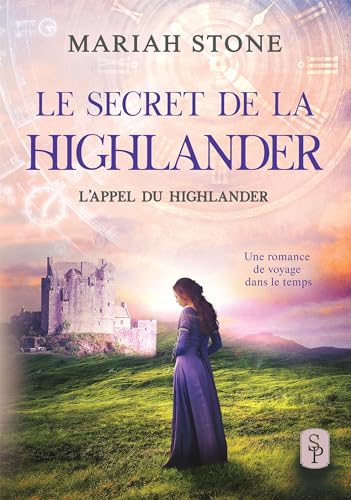 Le Secret de la highlander: Une romance historique de voyage dans le temps en Ecosse