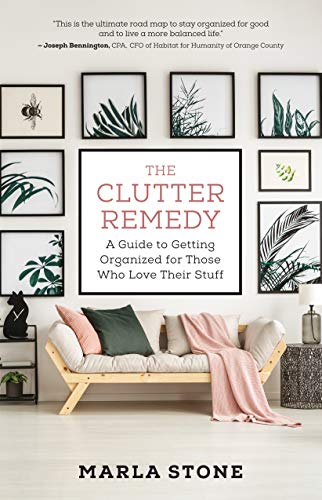 Clutter Remedy: A Guide to Getting Organized for Those Who Love Their Stuff