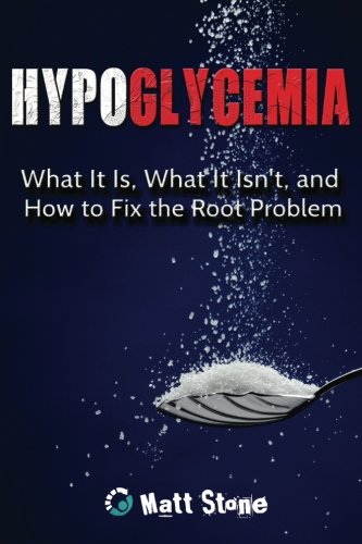 Hypoglycemia: What It Is, What It Isn't, and How to Fix the Root Problem von CreateSpace Independent Publishing Platform