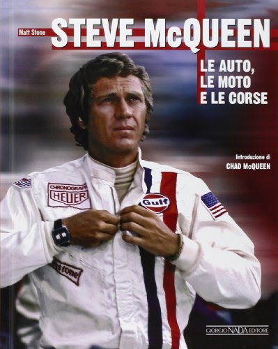 Steve McQueen. Le auto, le moto e le corse von Nada