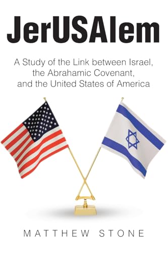 JerUSAlem: A Study of the Link between Israel, the Abrahamic Covenant, and the United States of America von Christian Faith Publishing