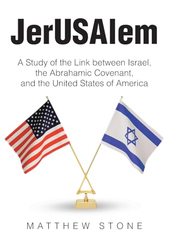 JerUSAlem: A Study of the Link between Israel, the Abrahamic Covenant, and the United States of America von Christian Faith Publishing