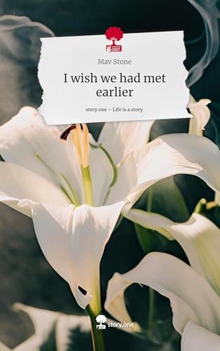 I wish we had met earlier. Life is a Story - story.one von story.one publishing