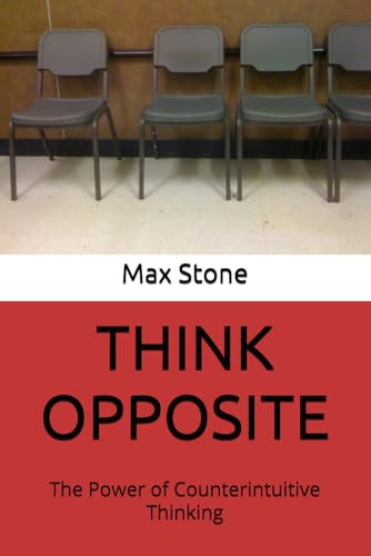 Think Opposite: The Power of Counterintuitive Thinking von Independently published
