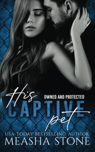 His Captive Pet (Owned and Protected) von CreateSpace Independent Publishing Platform