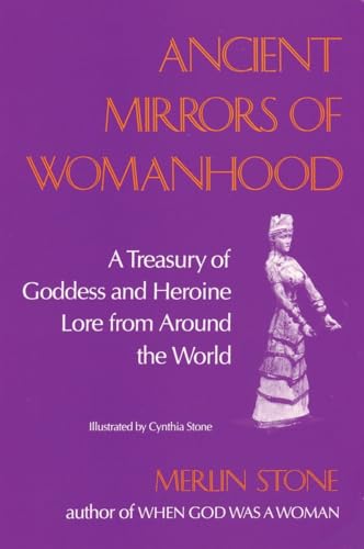 Ancient Mirrors of Womanhood: A Treasury of Goddess and Heroine Lore from Around the World von Beacon Press
