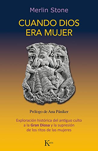 Cuando Dios era mujer: Exploración histórica del antiguo culto a la Gran Diosa y la supresión de los ritos de las mujeres (Ensayo) von KAIRÓS