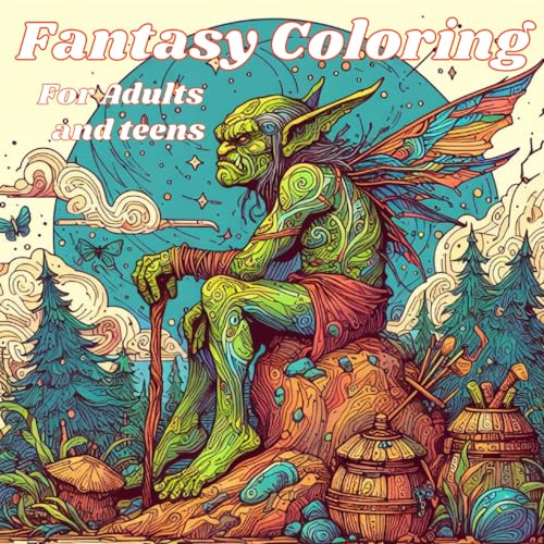 Fantasy Coloring For Adults and Teens: Relax and Release Your Imagination von Independently published