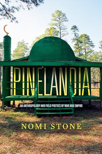 Pinelandia: An Anthropology and Field Poetics of War and Empire (Atelier: Ethnographic Inquiry in the Twenty-first Century, 8, Band 8) von University of California Press