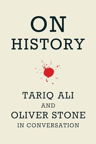 On History: Tariq Ali and Oliver Stone in Conversation von Haymarket Books
