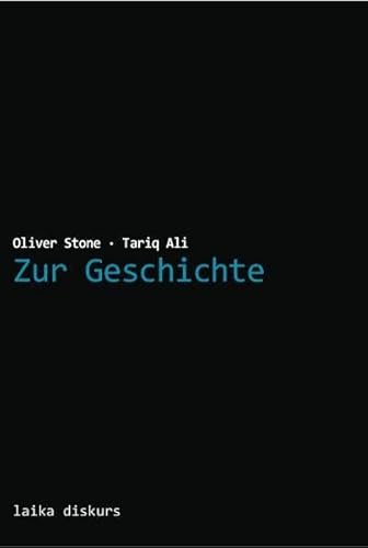 Zur Geschichte: Oliver Stone und Tariq Ali im Gespräch (laika diskurs)
