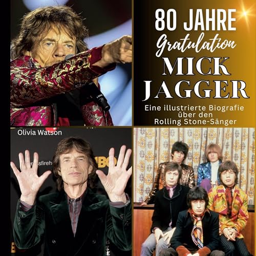 Eine illustrierte Biografie über den Rolling Stone-Sänger Mick Jagger: 80 Jahre Mick Jagger. Gratulation zum Geburtstag von 27Amigos