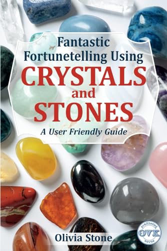 Fantastic Fortunetelling Using Crystals and Stones: A User Friendly Guide von Independently published