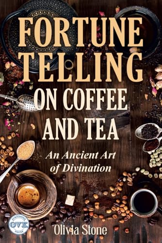 Fortune-Telling on Coffee and Tea: An Ancient Art of Divination von Independently published
