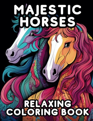 Majestic Horses: Relaxing Coloring Book | 50 Beautiful Horse Designs and Patterns | Explore a Collection of Relaxing Horse Prints To Color von Independently published