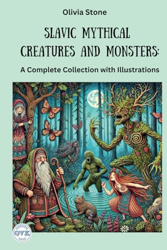 Slavic Mythical Creatures and Monsters: A Complete Collection With Illustrations von Independently published