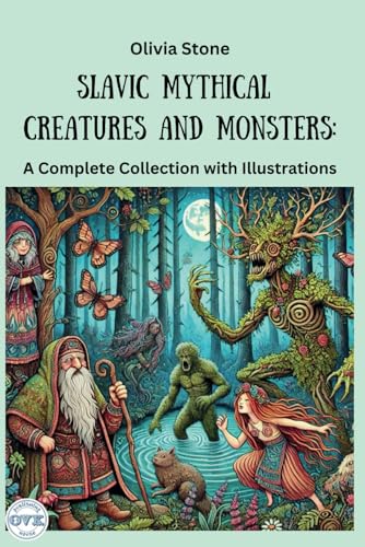 Slavic Mythical Creatures and Monsters: A Complete Collection With Illustrations von Independently published