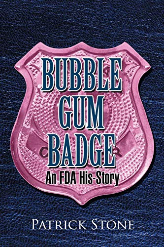 Bubble Gum Badge: An Fda His-story von Xlibris