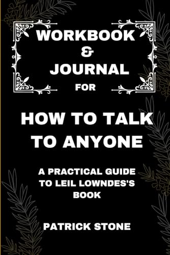 Workbook & Journal For How to Talk to Anyone: A Practical Guide to Leil Lowndes's Book von Independently published